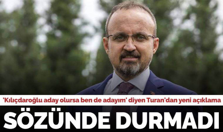 Sözünde durmadı... 'Kılıçdaroğlu aday olursa ben de aday olurum' diyen AKP'li Bülent Turan'dan yeni açıklama