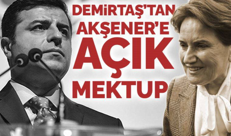 Son Dakika: Demirtaş'tan Akşener'e açık mektup