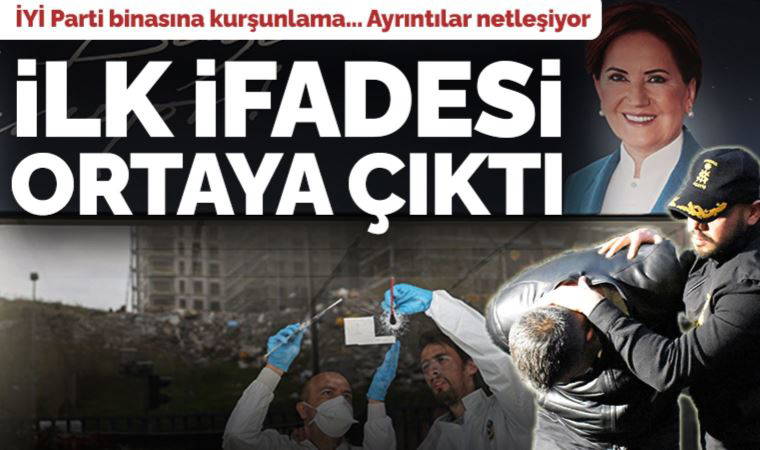 Son Dakika: İYİ Parti İl Başkanlığı'na kurşunlama... Şüphelinin ilk ifadesi ortaya çıktı