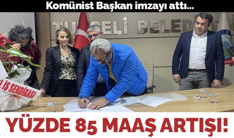 Komünist Başkan Fatih Mehmet Maçoğlu imzayı attı: Yüzde 85 maaş artışı!