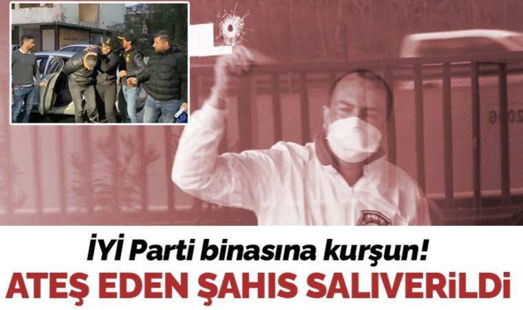 Son dakika... İYİ Parti binasını hedef alan mermilerle ilgili gözaltına alınan şüpheli serbest bırakıldı