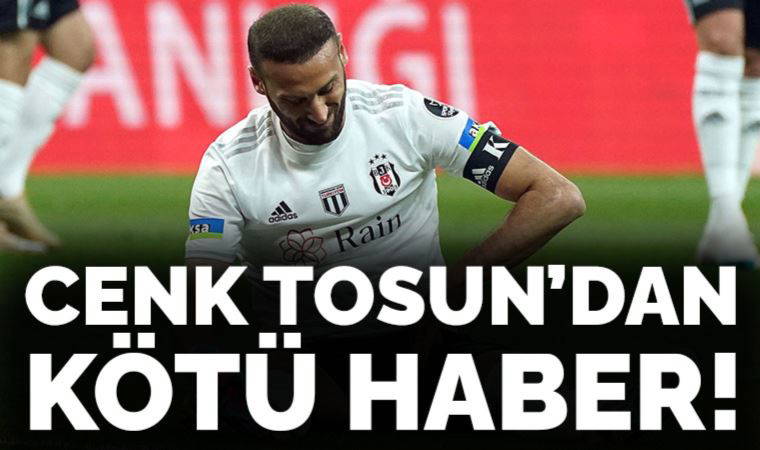Beşiktaş'ta Cenk Tosun'un son durumu belli oldu