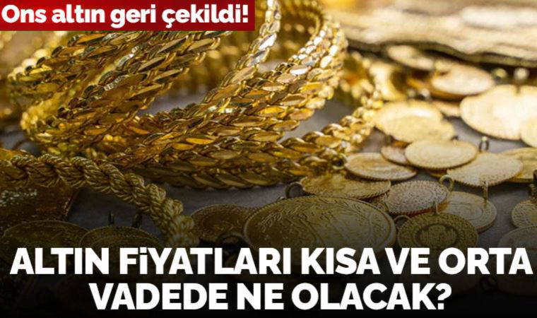 Ons altın geri çekildi! Altın fiyatları kısa ve orta vadede ne olacak?