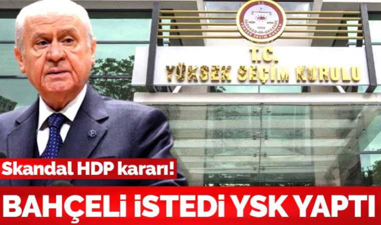 Bahçeli istedi YSK yaptı: HDP sandık kurullarında görev alamayacak