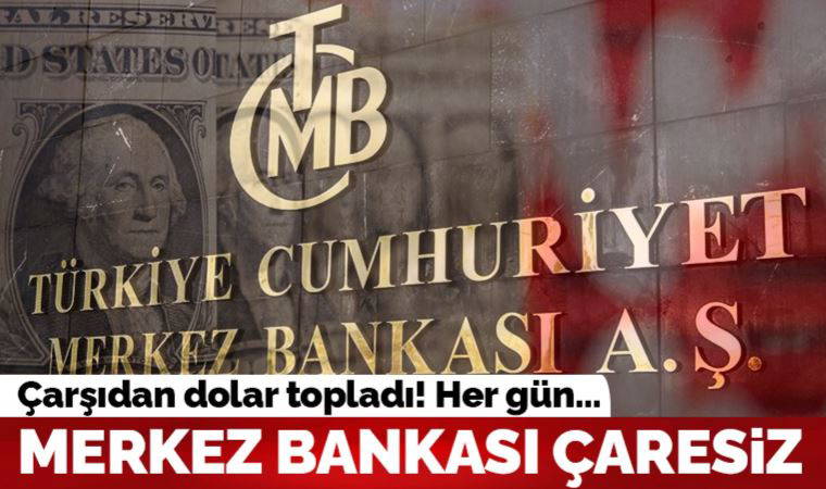 Piyasadaki iddialara göre banka günde 260 milyon dolar topluyor: Çarşıda ‘Merkez’ hareketi