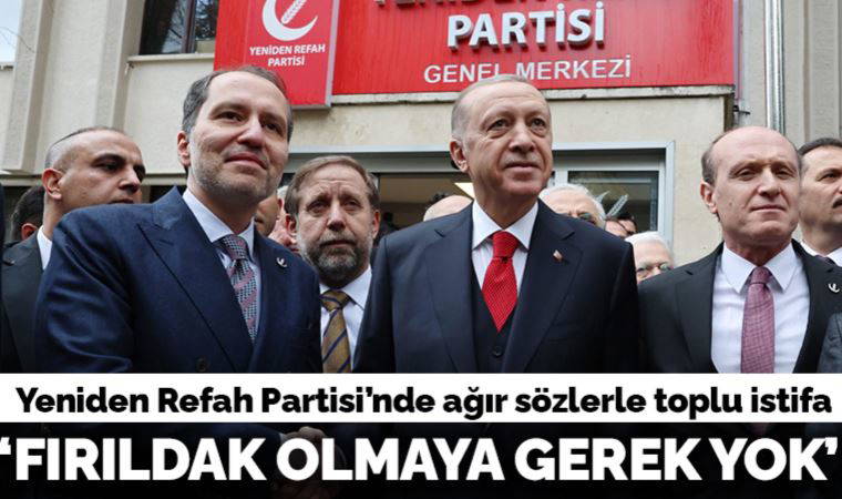 Yeniden Refah Partisi'nde toplu istifa: 'Fırıldak olmaya gerek yok'