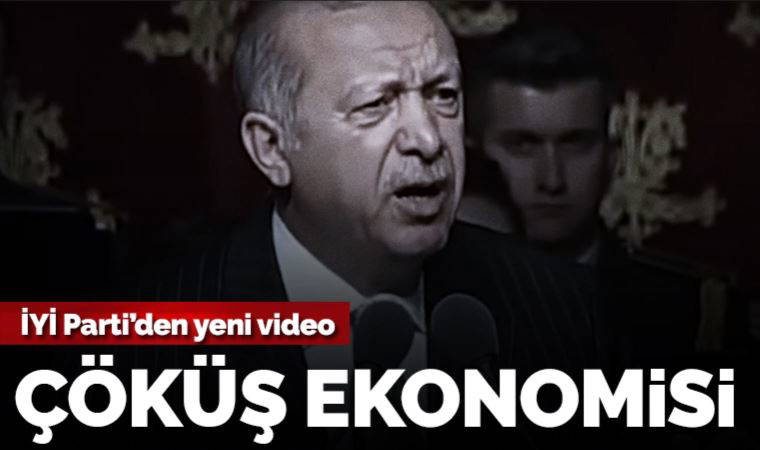 İYİ Parti'den yeni seçim kampanyası videosu: Çöküş ekonomisi
