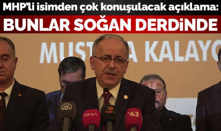 AKP'li Kurtulmuş'un ardından MHP'li isimden de çok konuşulacak açıklama: Biz vatan, millet, bunlar soğan derdinde