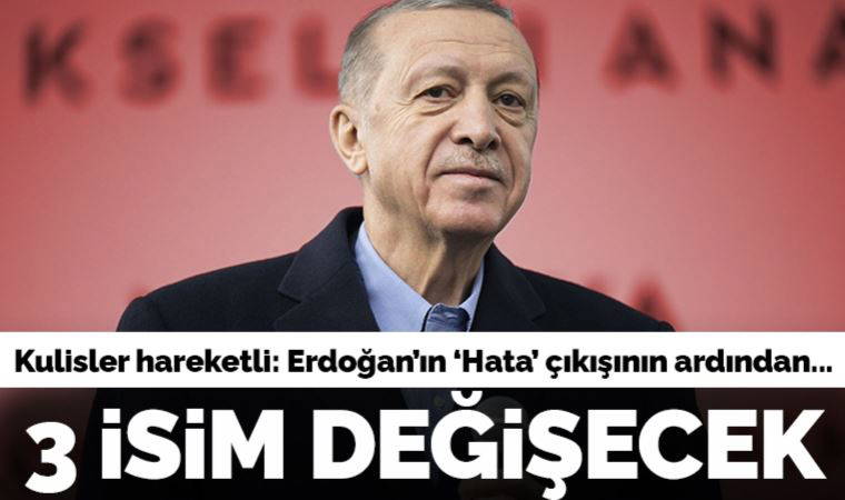 Kulisler hareketli... Erdoğan'ın 'Hata' çıkışının ardından AKP listelerinde 3 isim değişecek