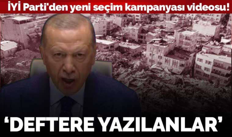 İYİ Parti'den yeni seçim kampanyası videosu! Bu kez konu 6 Şubat depremleri