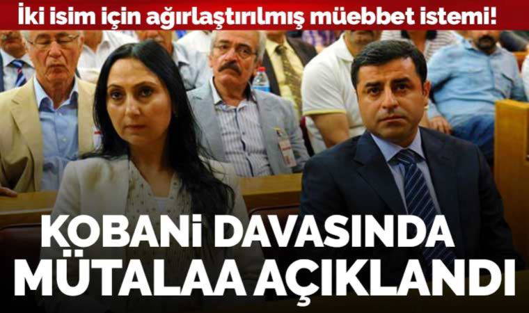 Son dakika... Kobani davasında istenen cezalar belli oldu