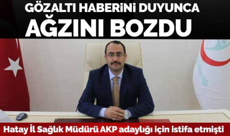 Hatay İl Sağlık Müdürünün 'gözaltı' haberi yılan hikayesine döndü, Hambolat ağzını bozdu