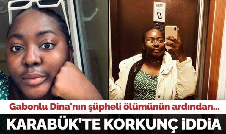 Gabonlu Dina'nın şüpheli ölümünün ardından Karabük'te korkunç iddia: Fuhuş çetesi mi var?