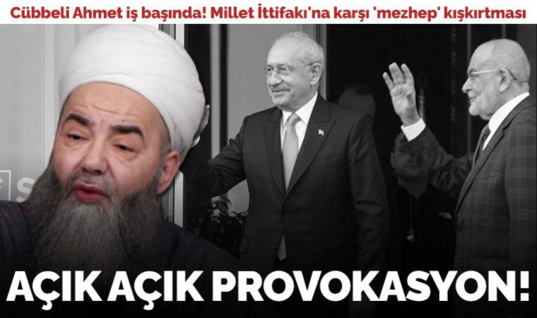 Cübbeli Ahmet iş başında! Millet İttifakı ve Kılıçdaroğlu'na karşı açık açık 'mezhep' provokasyonu!
