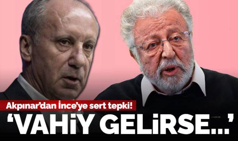 Metin Akpınar'dan Muharrem İnce'ye sert tepki: 'Normal bir insan bunu söyleyemez'