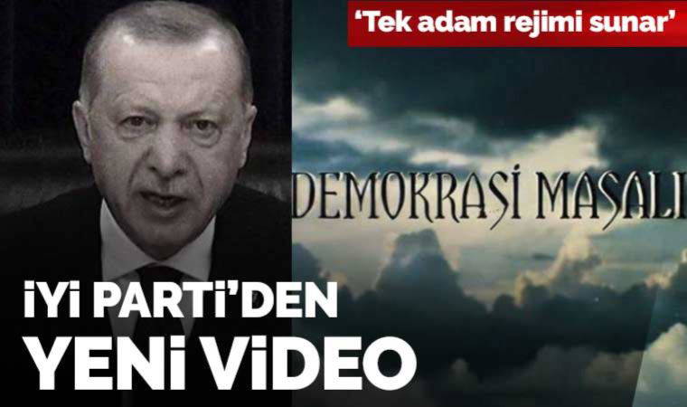 İYİ Parti'den yeni seçim kampanyası videosu!  'Tek Adam Rejimi sunar; Demokrasi Masalı'