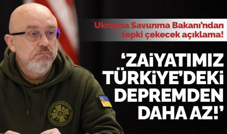 Ukrayna Savunma Bakanı Reznikov: Zayiatımız, Türkiye depremindeki can kaybından daha az