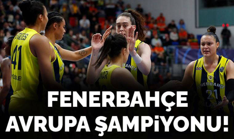 Fenerbahçe Alagöz Holding Kadınlar EuroLeague şampiyonu oldu