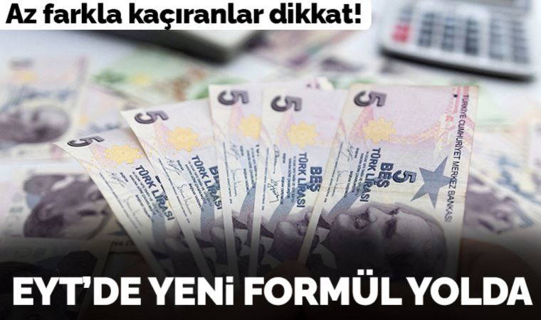 EYT'yi az farkla kaçıranlar dikkat! Yeni formül yolda