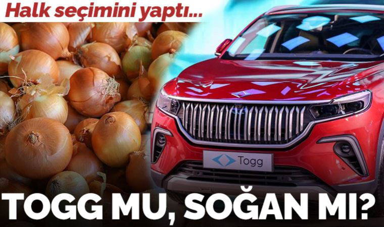 Halk seçimini yaptı: TOGG mu, soğan mı?