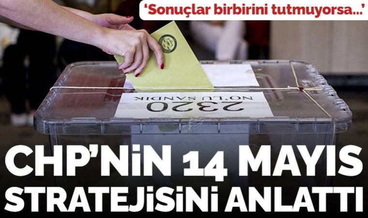 CHP'nin 14 Mayıs stratejisini anlattı: 'Hızlı değil doğru veri açıklama' olacak