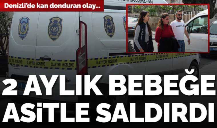 Eşinin sevgilisi olduğunu öğrendi: 2 aylık bebeğe asitle saldırdı