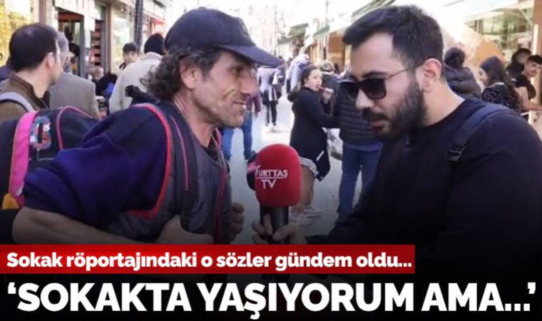 Sokak röportajındaki o sözler gündem oldu: 'Sokakta yaşıyorum ama ölene kadar Tayyip'