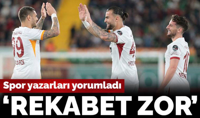 Spor yazarları Alanyaspor - Galatasaray maçını yorumladı: 'Galatasaray ile rekabet zor'