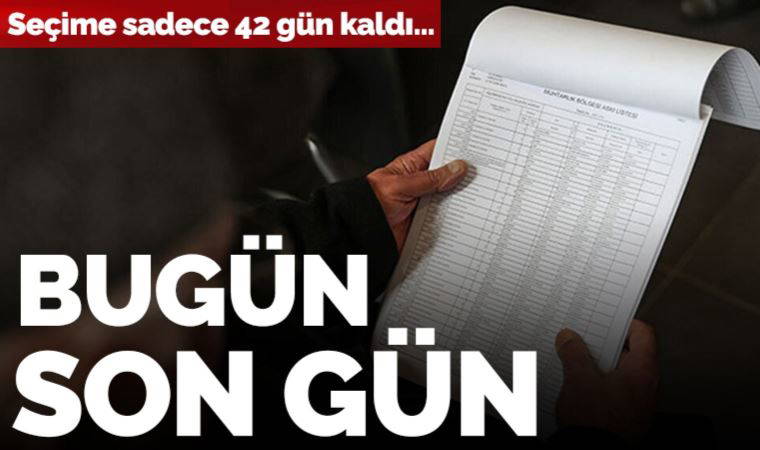Seçime 42 gün kaldı: Seçmen listesinde son gün