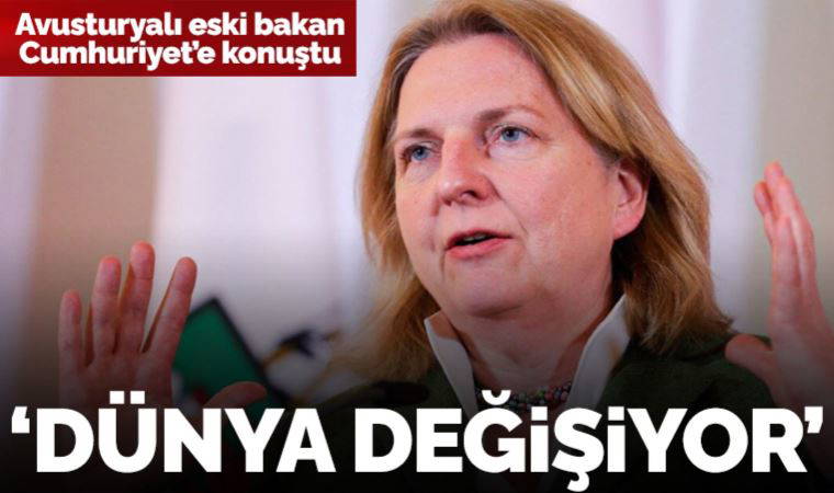 Avusturya eski Dışişleri Bakanı Kneissl: Dünyanın ağırlık merkezi değişiyor