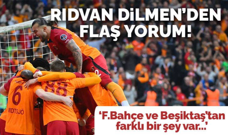 Rıdvan Dilmen, Galatasaray'ın galibiyetini değerlendirdi: Fenerbahçe ve Beşiktaş böyle değil