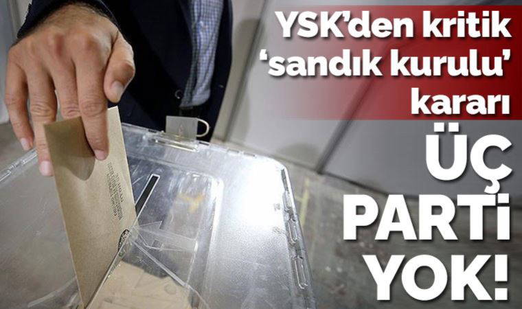 YSK'den flaş karar: HDP, Saadet ve HÜDA PAR sandık kurulunda yer almayacak