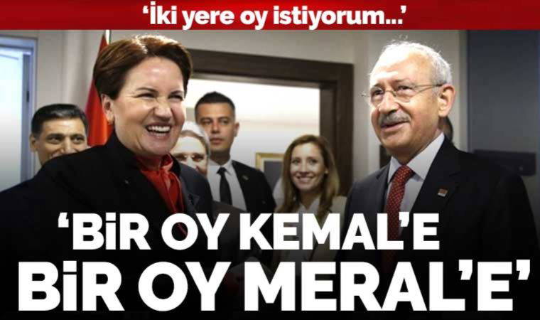 Akşener: Bir oy Kemal’e bir oy Meral’e