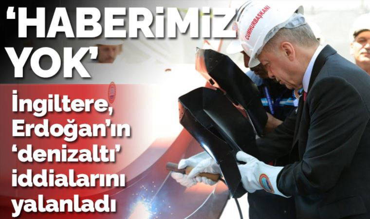 İngiltere'nin 'denizaltı işbirliği'nden haberi yokmuş: Askeri sözcü Erdoğan'ı yalanladı