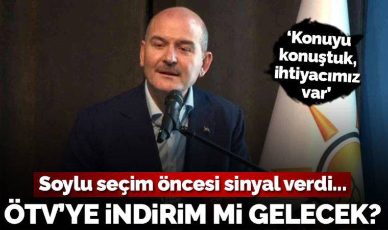 Soylu seçim öncesi sinyali verdi: Erdoğan'dan 'ÖTV müjdesi' mi gelecek?