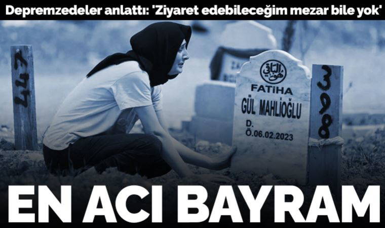Sevdiklerini yitiren depremzedeler: 'Ziyaret edebileceğim mezar bile yok'
