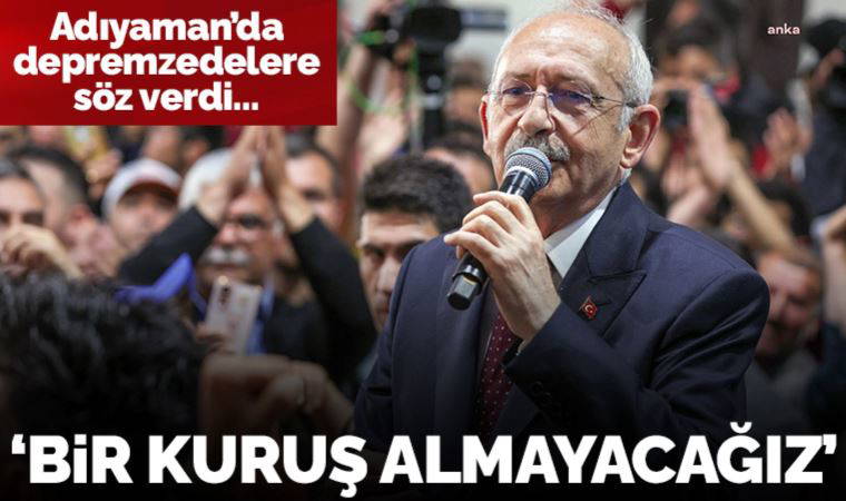 Kılıçdaroğlu Adıyaman'da söz verdi: 'Ayrıştırdılar, birleştireceğiz'