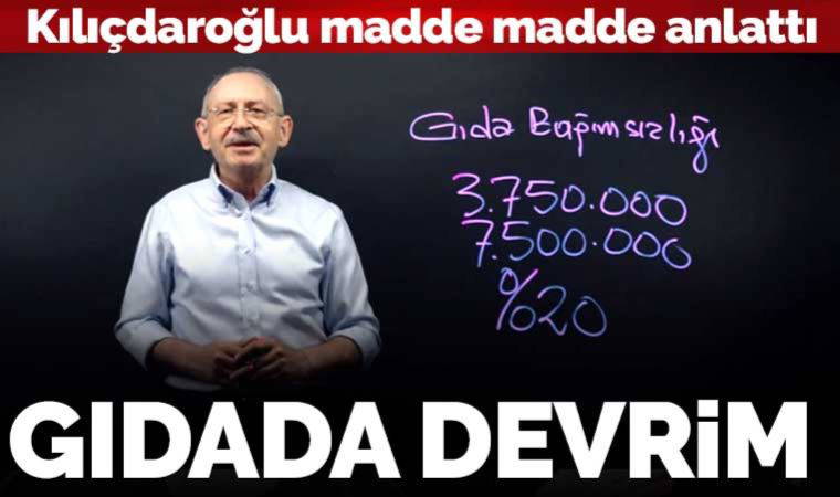 Son dakika... Kılıçdaroğlu vadettiği gıda devrimini madde madde anlattı