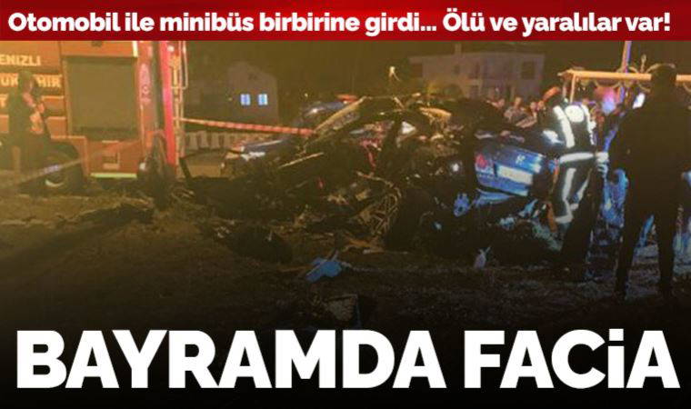 Denizli'de bayram faciası: Minibüs ile otomobil birbirine girdi! Ölü ve yaralılar var