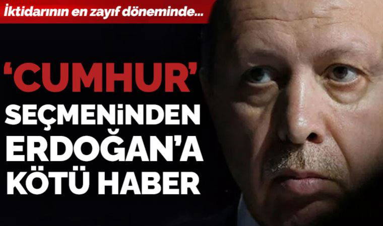 İktidarının en zayıf döneminde: 'Cumhur' seçmeninden Erdoğan'a kötü haber