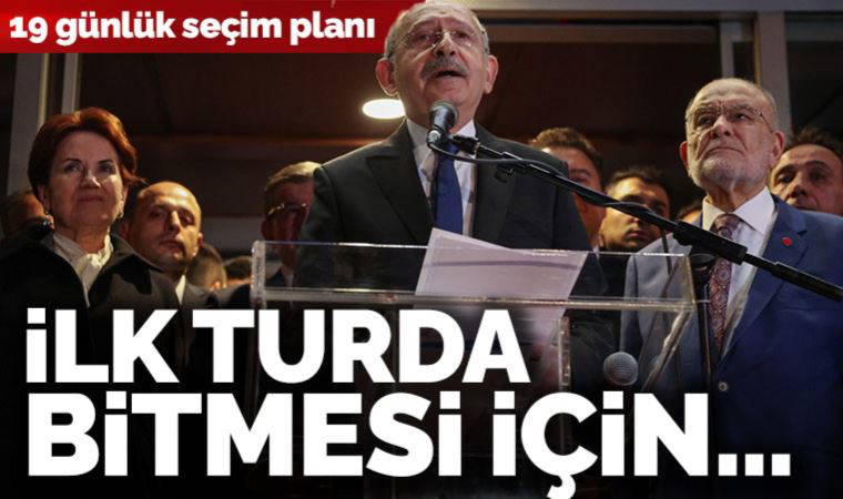 Millet İttifakı'nın 19 günlük seçim planı: İlk turda bitmesi için...