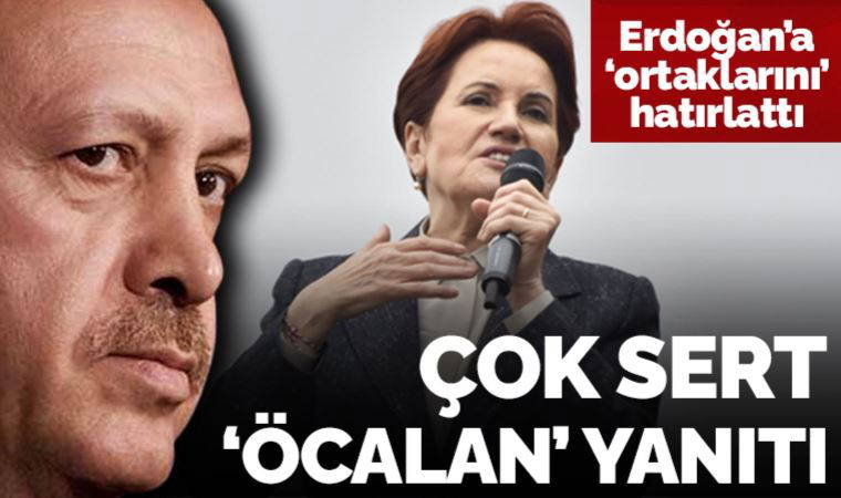 Akşener'den Erdoğan'a çok sert 'Öcalan' yanıtı: 'Oscar ödüllü bir tiyatro eseri, Abdullah Öcalan'la akraba gibi olan sensin be…'