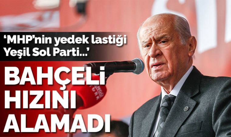 Bahçeli muhalefeti hedef aldı, partileri karıştırdı: MHP’nin yedek lastiği Yeşil Sol Parti…
