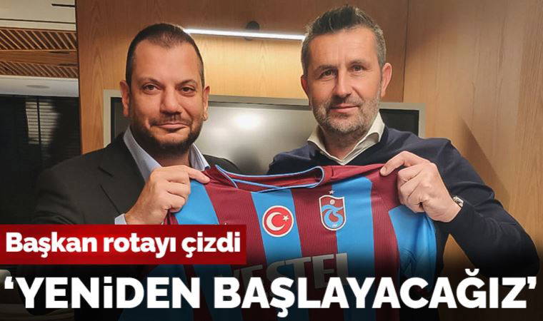 Trabzonspor Başkanı Ertuğrul Doğan: 'Yeniden başlayacağız'