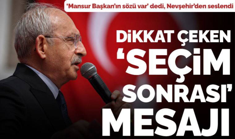 Son dakika... Kılıçdaroğlu'ndan Nevşehir'de 'seçim sonrası' mesajı: 'Hep beraber Çankaya'ya yürüyeceğiz'