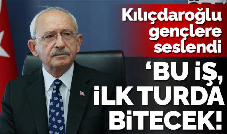 Kılıçdaroğlu gençlere seslendi: Birinci turda bu iş bitecek, onlara güveniyorum