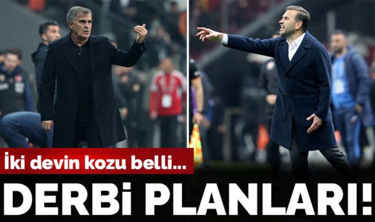 Beşiktaş ve Galatasaray'ın derbi planları ortaya çıktı