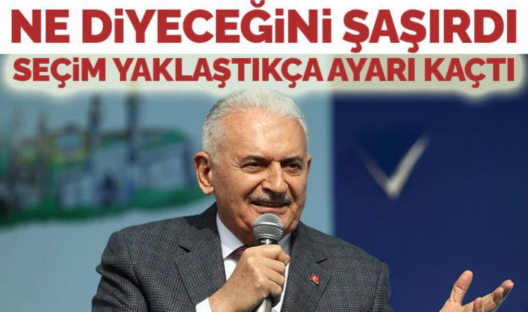 Binali Yıldırım ne diyeceğini şaşırdı: Seçim yaklaştıkça ayarı kaçtı