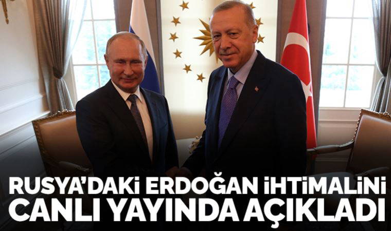 Rusya'daki Erdoğan ihtimalini canlı yayında açıkladı