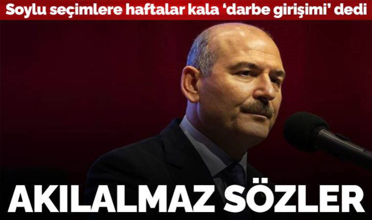 Bugün 28 Nisan! İçişleri Bakanı Süleyman Soylu, 14 Mayıs seçimlerini ‘darbe girişimi’ saydı
